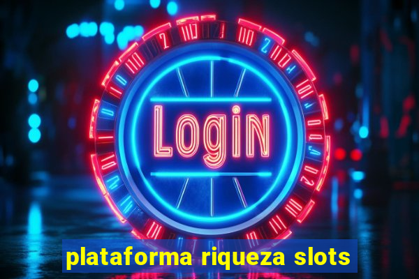 plataforma riqueza slots